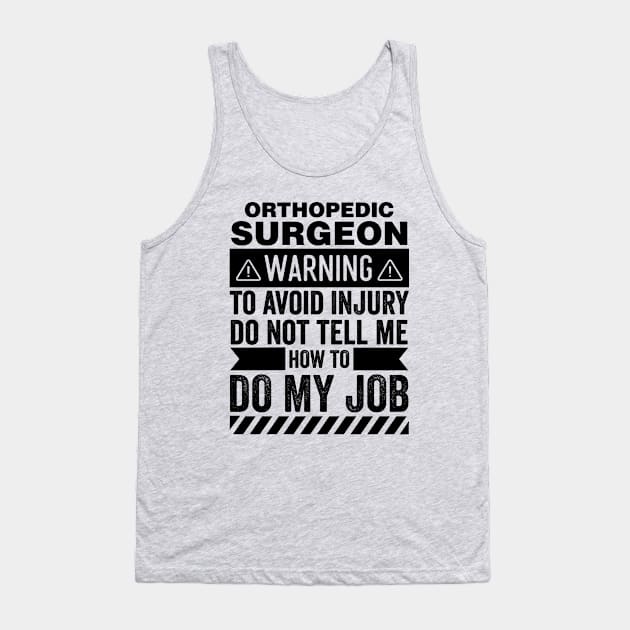 Orthopedic Surgeon Warning Tank Top by Stay Weird